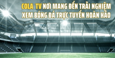 Khám phá Cola tv: Trải nghiệm đỉnh cao bóng đá mỗi ngày Colatv.space